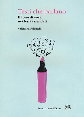 Testi che parlano. Il tono di voce nei testi aziendali - Valentina Falcinelli - Libro Cesati 2018, Pillole. App | Libraccio.it