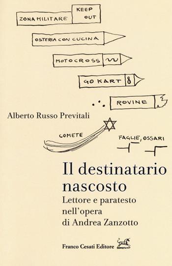 Il destinatario nascosto. Lettore e paratesto nell'opera di Andrea Zanzotto - Alberto Russo Previtali - Libro Cesati 2018, Operaprima | Libraccio.it