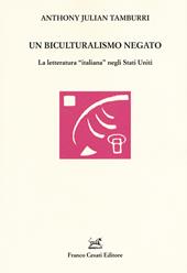 Un biculturalismo negato. La letteratura «italiana» negli Stati Uniti
