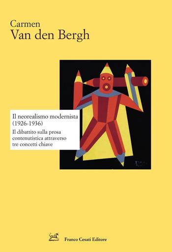 Il neorealismo modernista (1926-1936). Il dibattito sulla prosa contenutistica attraverso tre concetti chiave - Carmen Van den Bergh - Libro Cesati 2024, Strumenti di letteratura italiana | Libraccio.it
