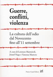 Guerre, conflitti, violenza. La cultura dell'odio dal Novecento fino all'11 settembre