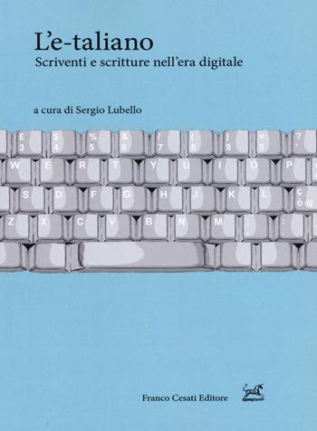 L' e-taliano. Scriventi e scritture nell'era digitale  - Libro Cesati 2018, Pillole. Linguistica | Libraccio.it