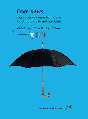 Fake news. Cosa sono e come imparare a riconoscere le false notizie - Michelangelo Coltelli, Noemi Urso - Libro Cesati 2019, Pillole. App | Libraccio.it