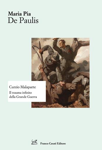 Curzio Malaparte. Il trauma infinito della Grande Guerra - Maria Pia De Paulis - Libro Cesati 2019, Strumenti di letteratura italiana | Libraccio.it