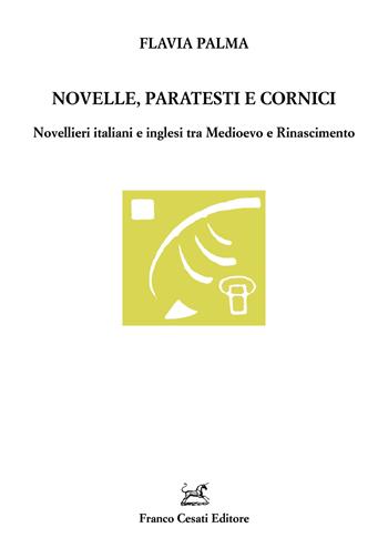 Novelle, paratesti e cornici. Novellieri italiani e inglesi tra Medioevo e Rinascimento - Flavia Palma - Libro Cesati 2019, Studi e testi letteratura italiana e comparata | Libraccio.it