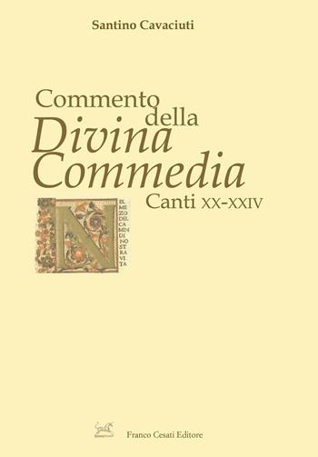 Commento della «Divina Commedia». Canti XX-XXIV - Santino Cavaciuti - Libro Cesati 2019, Chiose e glosse | Libraccio.it
