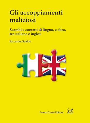 Gli accoppiamenti maliziosi. Scambi e contatti di lingua, e altro, tra italiane e inglesi - Riccardo Gualdo - Libro Cesati 2019, Pillole. Linguistica | Libraccio.it