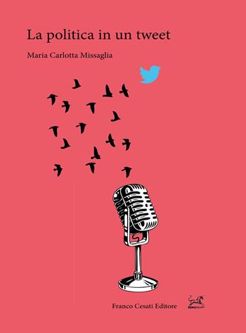 La politica in un tweet - Maria Carlotta Missaglia - Libro Cesati 2020, Pillole. App | Libraccio.it