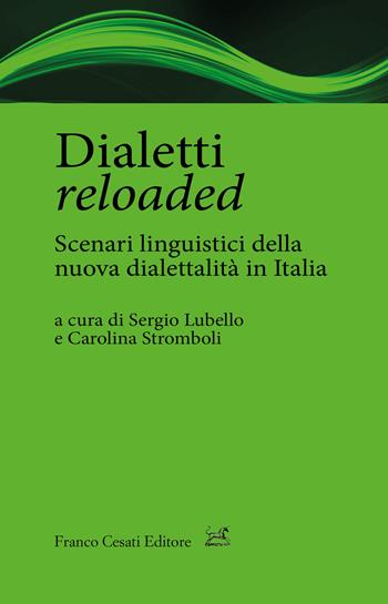 Dialetti reloaded. Scenari linguistici della nuova dialettalità in Italia - Carolina Stromboli - Libro Cesati 2020, Quaderni di LeGIt (Laboratorio di lessico e grammatica dell'italiano dell'Università di Salerno) | Libraccio.it