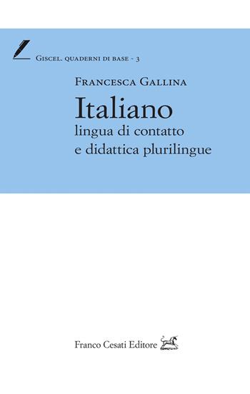 Italiano lingua di contatto e didattica plurilingue - Francesca Gallina - Libro Cesati 2021, Giscel. Quaderni di base | Libraccio.it