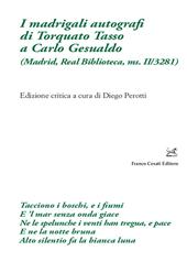I madrigali autografi di Torquato Tasso a Carlo Gesualdo (Madrid, Real Biblioteca, ms. II/3281)