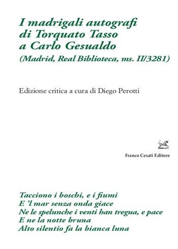 I madrigali autografi di Torquato Tasso a Carlo Gesualdo (Madrid, Real Biblioteca, ms. II/3281)  - Libro Cesati 2021, Filologia e ordinatori | Libraccio.it