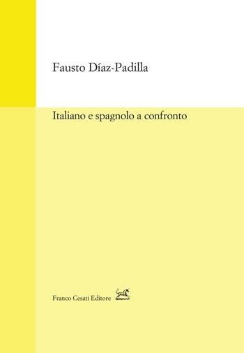 Italiano e spagnolo a confronto - Fausto Diaz-Padilla - Libro Cesati 2021, Strumenti di linguistica italiana | Libraccio.it