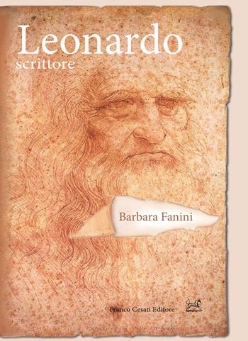 Leonardo scrittore - Barbara Fanini - Libro Cesati 2021, Pillole. Letteratura | Libraccio.it