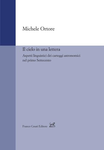 Il cielo in una lettera. Aspetti linguistici dei carteggi astronomici nel primo Settecento - Michele Ortore - Libro Cesati 2021, Strumenti di linguistica italiana | Libraccio.it