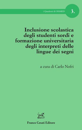 Inclusione scolastica degli studenti sordi e formazione universitaria degli interpreti delle lingue dei segni  - Libro Cesati 2021, I quaderni di OSSMED | Libraccio.it