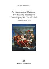 An etymological dictionary for reading Boccaccio's «Genealogy of the gentile gods». Vol. 1: Books I-III.
