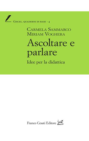 Ascoltare e parlare. Idee per la didattica - Carmela Sammarco, Miriam Voghera - Libro Cesati 2021, Giscel. Quaderni di base | Libraccio.it