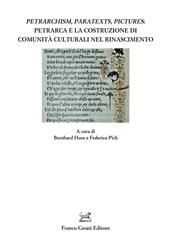 Petrarchism, paratexts, pictures: Petrarca e la costruzione di comunità culturali nel Rinascimento