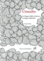 L' insulto. La lingua dello scherzo, la lingua dell'odio