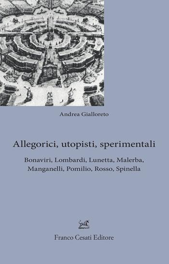 Allegorici, utopisti, sperimentali. Bonaviri, Lombardi, Lunetta, Malerba, Manganelli, Pomilio, Rosso, Spinella - Andrea Gialloreto - Libro Cesati 2022, Sagittario. Serie Neocritica | Libraccio.it