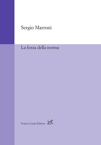 La forza della norma - Sergio Marroni - Libro Cesati 2022, Strumenti di letteratura italiana | Libraccio.it