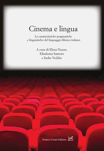 Cinema e lingua. Le caratteristiche pragmatiche e linguistiche del linguaggio filmico italiano  - Libro Cesati 2022, Civiltà italiana. Terza serie | Libraccio.it
