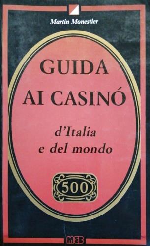 Guida ai casinò d'Italia e del mondo - Martin Monestier - Libro MEB 1989, Manuali pratici | Libraccio.it