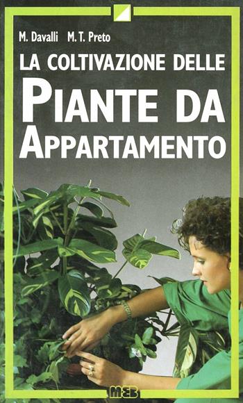 La coltivazione delle piante d'appartamento - Mario Davalli, M. Teresa Preto - Libro MEB 1988, Manuali pratici | Libraccio.it