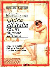 Guida all'Italia che ti rimette in forma. Con le ricette dei più famosi centri di benessere