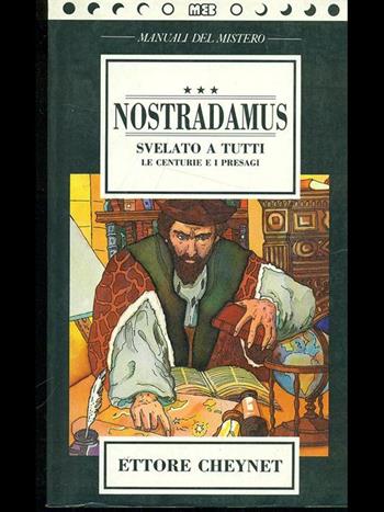 Nostradamus svelato a tutti. Le centurie e i presagi - Ettore Cheynet - Libro MEB 1992, Manuali economici | Libraccio.it