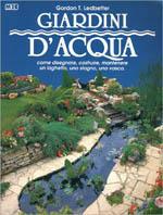 Giardini d'acqua. Come disegnare, costruire, mantenere un laghetto, uno stagno, una vasca