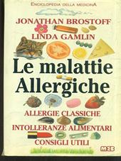 Le malattie allergiche. Allergie classiche, intolleranze alimentari, consigli utili