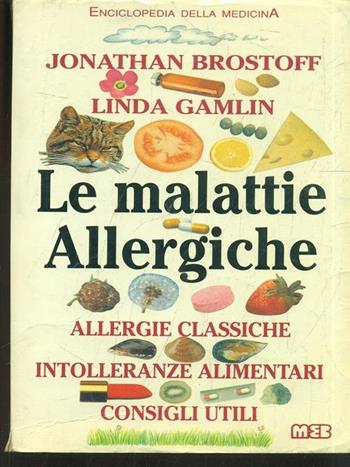 Le malattie allergiche. Allergie classiche, intolleranze alimentari, consigli utili - Jonathan Brostoff, Linda Gamlin - Libro MEB 1993, Pratika | Libraccio.it
