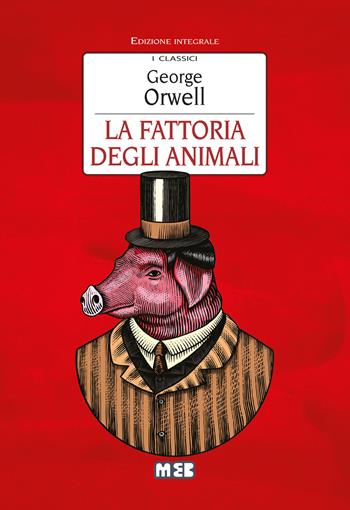 La fattoria degli animali. Ediz. integrale - George Orwell - Libro MEB 2021, I classici | Libraccio.it