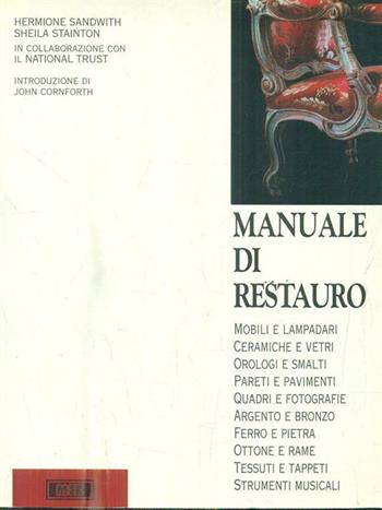 Manuale di restauro. Mobili e lampadari, ceramiche e vetri, orologi e smalti, pareti e pavimenti, quadri e fotografie, argento e bronzo, ferro e pietra... - Hermione Sandwith, Sheila Stainton - Libro MEB 1993, Pratika | Libraccio.it
