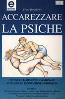 Accarezzare la psiche. Ottenere l'armonia ormonale attraverso l'induzione endogena