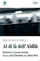 Al di là dell'aldilà. Interviste ad italiani celebri sulle loro credenze sul dopo vita - Enrico M. Zarelli - Libro MEB 1995, Esoterika | Libraccio.it