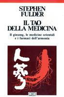 Il tao della medicina. Il ginseng, le medicine orientali e i farmaci dell'armonia - Stephen Fulder - Libro MEB 1996, Pratika | Libraccio.it