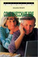 Come invecchiare bene e più tardi possibile - Giuliana Proietti - Libro MEB 1997, Pratika | Libraccio.it