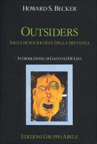 Outsiders. Saggi di sociologia della devianza - Howard S. Becker - Libro EGA-Edizioni Gruppo Abele 2002, Altri saggi | Libraccio.it