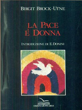 La pace è donna - Birgit Brock Utne - Libro EGA-Edizioni Gruppo Abele 1989, Altri saggi | Libraccio.it