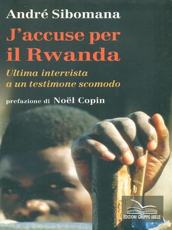 J'accuse per il Rwanda. Ultima intervista a un testimone scomodo - André Sibomana - Libro EGA-Edizioni Gruppo Abele 1998, Strade | Libraccio.it