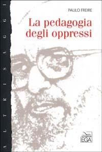 La pedagogia degli oppressi - Paulo Freire - Libro EGA-Edizioni Gruppo Abele 2002, Altri saggi | Libraccio.it