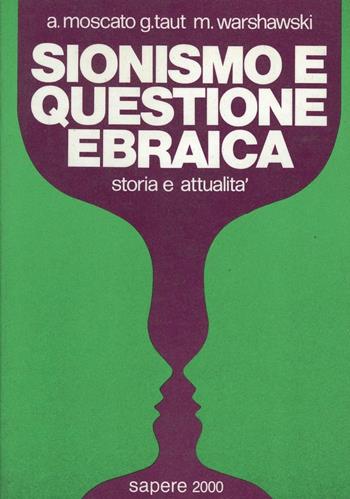 Sionismo e questione ebraica. Storia e attualità - Antonio Moscato, Jakob Taut, Michel Warshawski - Libro Sapere 2000 Ediz. Multimediali 1983, Sapere 2000 | Libraccio.it