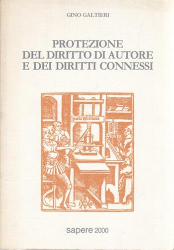 Protezione del diritto di autore e dei diritti connessi - Gino Galtieri - Libro Sapere 2000 Ediz. Multimediali 1989, Essere | Libraccio.it