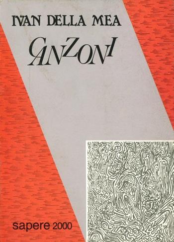 Canzoni - Ivan Della Mea - Libro Sapere 2000 Ediz. Multimediali 1990, I giorni contati | Libraccio.it