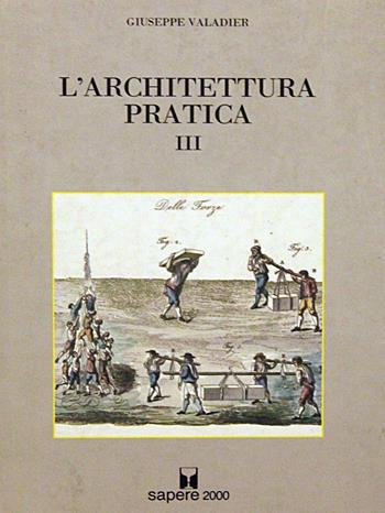 L' architettura pratica. Vol. 3 - Giuseppe Valadier - Libro Sapere 2000 Ediz. Multimediali 1992, Anastatica Sapere | Libraccio.it