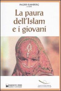 La paura dell'Islam e i giovani  - Libro Sapere 2000 Ediz. Multimediali 2006, Inchieste e proposte | Libraccio.it