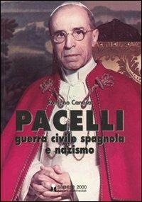 Pacelli, la guerra civile spagnola e nazismo - Romano Canosa - Libro Sapere 2000 Ediz. Multimediali 2009, Sapere 2000 | Libraccio.it
